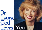 Dr. Laura, God Loves You