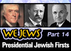 We Jews: Presidential Jewish Firsts