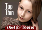 Q& A for Teens: Too Thin